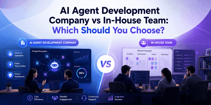 AI Agent Development Company vs In-House Team: Which Should You Choose?
