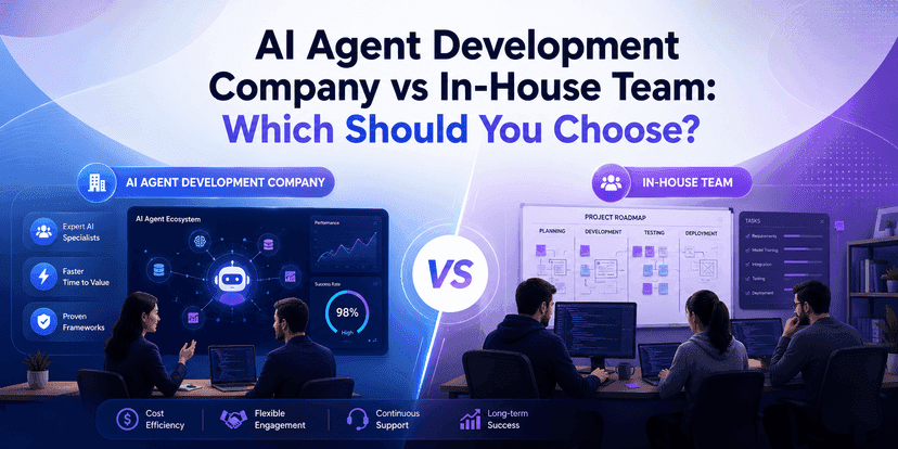 AI Agent Development Company vs In-House Team: Which Should You Choose?